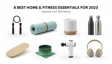 8 Best Home and Fitness Essentials for 2023