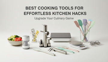 Best Cooking Tools for Effortless Kitchen Hacks